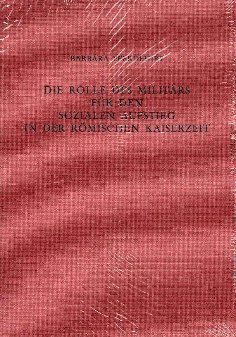Barbara Pferdehirt, Die Rolle des Militärs für den sozialen Aufstieg in der römischen Kaiserzeit, Römisch-Germanisches Zentralmuseum. Forschungsinstitut für Vor- und Frühgeschichte Band 49, Verlag des Romisch-Germanischen Zentralmuseums, Mainz 2002