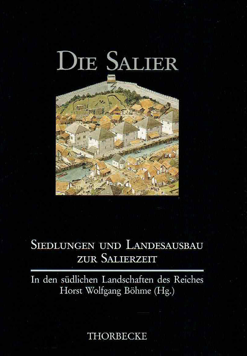 Horst Wolfgang Bohme (ed.), Die Salier, Siedlungen und Landesausbau zur Salierzeit, Vol. 2, In den südlichen Landschaften des Reiches, Thorbecke 1991
