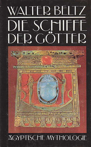    Walter Betz, Die Schiffe der Götter, Ägyptische Mythologie, Buchverlag Der Morgen, Berlin 1987