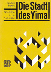  B. Brentjes, Die Stadt des Yima, Weltbilder in der Architektur, Leipzig 1981