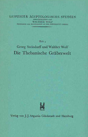 Georg Steindorff, Walther Wolf, Die Thebanische Graberwelt, Leipziger Agyptologische Studien Heft 4, Verlag von J.J. Augustin Gluckstadt und Hamburg, 1936