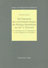   Christina Geisen, Die Totentexte des verschollenen Sarges der Konigin Mentuhotep aus der 13. Dynastie, Ein Textzeuge aus der Ubergangszeit von den Sargtexten zum Totenbuch, Studien zum Altagyptischen Totenbuch 8, Harrassowitz Verlag 2004