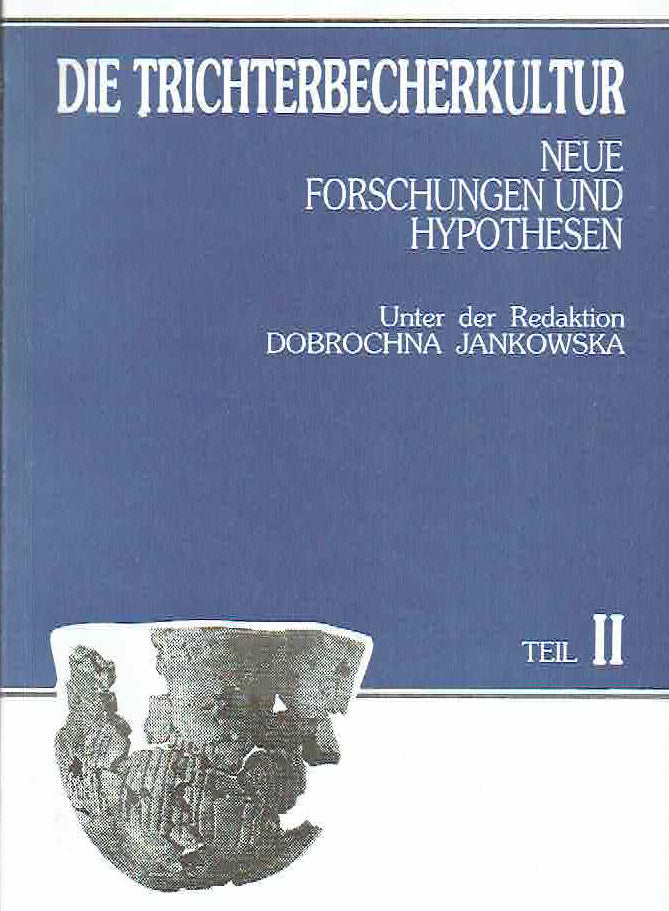 Dobrochna Jankowska (ed.), Die Trichterbecherkultur, Neue Forschungen und Hypothesen, Vol II,  Material des Internationalen Symposiums Dymaczewo, 20-24 September 1988, Poznan 1990