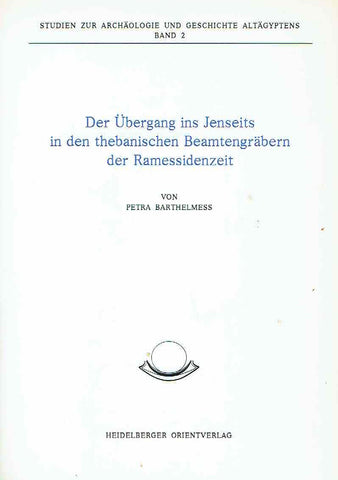 Petra Barthelmess, Der Ubergang ins Jenseits in den thebanischen Beamtengrabern der Ramessidenzeit, Studien zur Archaologie und Geschichte Altagyptens Band 2, Heidelberger Orientverlag 1992