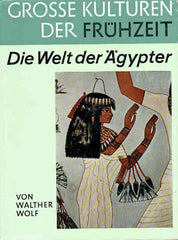 Walther Wolf, Die Welt Der Agypter, Grosse Kulturen Der Fruhzeit, 1962