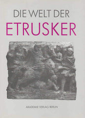 Hubert Heres, Max Kunze (eds.) Die Welt der Etrusker, Internationales Kolloquium 24.-26. Oktober 1988 in Berlin, Akademie Verlag Berlin 1990