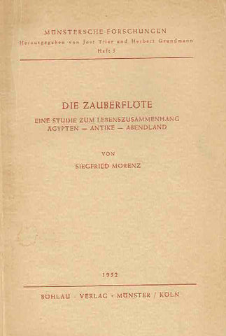Siegfried Morenz, Die Zauberflote, Eine Studie zum Lebenszusammenhang Agypten-Antike-Abendland, Munstersche Forschungen Heft 5, 1952