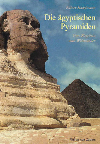 Rainer Stadelmann, Die ägyptischen Pyramiden, vom Ziegelbau zum Weltwunder, Philipp von Zabern, Mainz 1985 