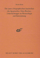 Nicole Kloth, Die (auto-) biographischen Inschriften des agyptischen Alten Reiches: Untersuchungen zu Phraseologie und Entwicklung, Studien Zur Altagyptischen Kultur, Beiheft 8, Helmut Buske Verlag Hamburg 2002