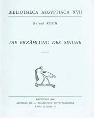  Roland Koch, Die Erzahlung des Sinuhe, Bibliotheca Aegyptiaca XVII, Edition de la Fondation Egyptologique Reine Elisabeth, Bruxelles 1990