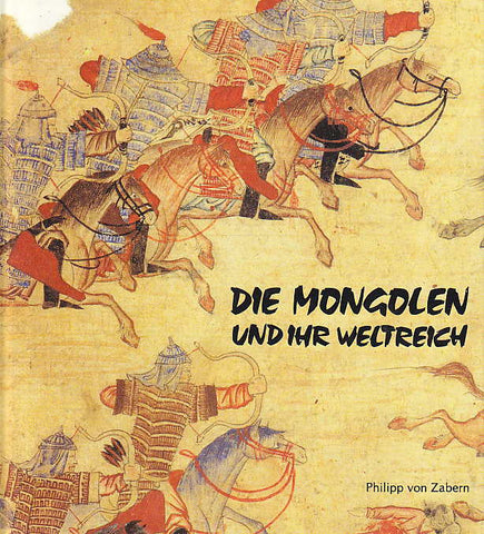  Die Mongolen und Ihr Weltreich, Philipp von Zabern, Mainz am Rhein,