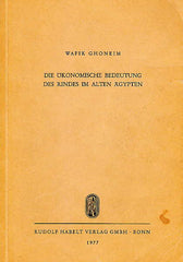 Wafik Ghoneim, Die ökonomische Bedeutung des Rindes im alten Ägypten, Rudolf Habelt Verlag, Bonn 1977