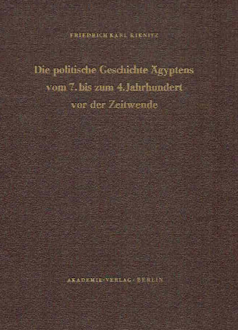 Friedrich Karl Kienitz, Die politische Geschichte Agyptens vom 7. bis zum 4. Jahrhundert vor der Zeitwende, Akademie Verlag Belrlin 1953