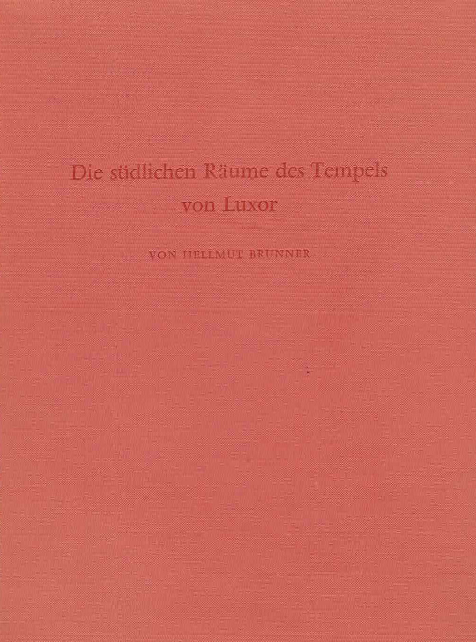 Hellmut Brunner, Die sudlichen Raume des Tempels von Luxor, Archaologische Veroffentlichungen 18, Verlag Philipp von Zabern, Mainz am Rhein 1977