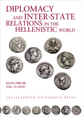 Diplomacy and Inter-State Relations in the Hellenistic World, Electrum, vol. 25 (2018), edited by Edward Dabrowa, Cracow 2018