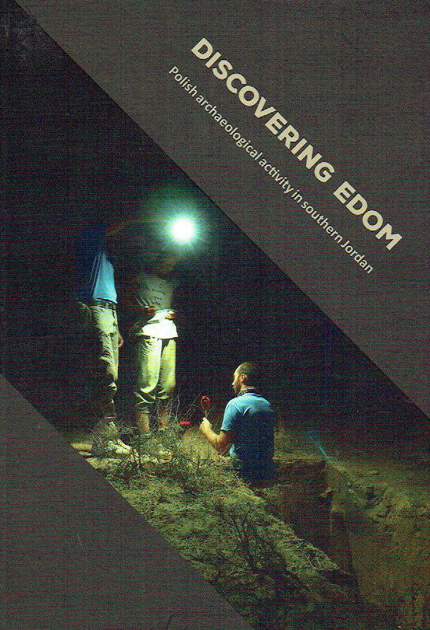 Discovering Edom, Polish Archaeological Activity in Southern Jordan, ed. by P. Kolodziejczyk, Krakow 2019