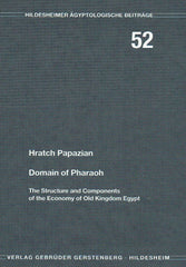 Hratch Papazian, Domain of Pharao, The Structure and Components of the Economy of Old Kingdom Egypt, Hildesheimer Ägyptologische Beiträge 52, Gerstenberg Verlag, Hildesheim 2012