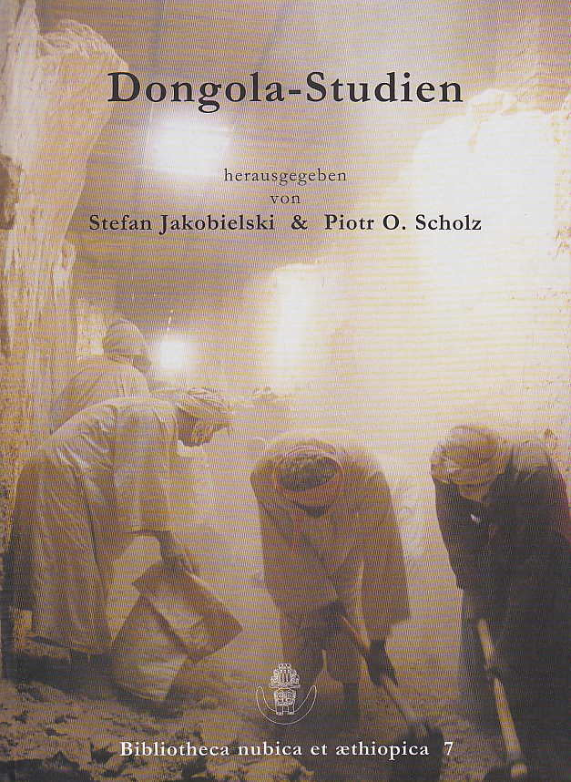 Dongola-Studien, 35 Jahre polnischer Forschungen im Zentrum des makuritischen Reiches, herausgegeben von Stefan Jakobielski, Piotr O. Scholz, Bibliotheca nubica et aethiopica 7, ZASPAN, Warszawa 2001