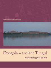 Wlodzimierz Godlewski, Dongola – ancient Tungul, Archaeological guide, PCMA, University of Warsaw, Warsaw 2013