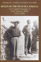 Zdzislaw J. Kapera, Robert Feather, Doyen of the Dead Sea Scrolls, An in depth biography of Jozef Tadeusz Milik (1922-2006), Qumranica Mogilanensia 17, The Enigma Press 2011