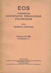 EOS, Commentarii Societatis Philologae Polonorum (editor Georgius Kowalski), XL (1939), Fasc I,1, Leopoli 1939