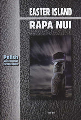 Easter Island, Rapa Nui, Polish speleological exploration, Ed. by Zdzislaw Jan Ryn, Polish Academy of Arts and Sciences, Krakow 2012