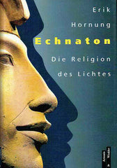 Erik Hornung, Echnaton, Die Religion des Lichtes, Artemis & Winkler 1995
