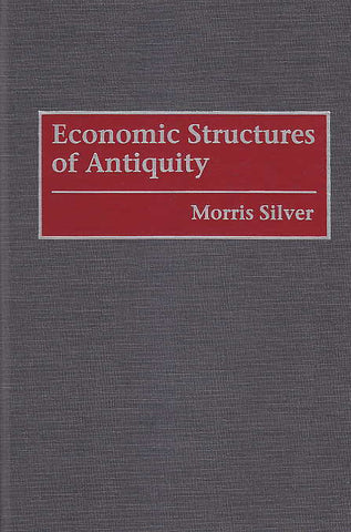 Morris Silver, Economic Structures of Antiquity, Contributions in Economics and Economic History, Number 159, Greenwood Press 1995