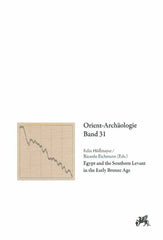 Felix Hoflmayer, Ricardo Eichmann (eds.), Egypt and the Southern Levant in the Early Bronze Age, Orient-Archaologie Band 31, Rahden/Westf 2014