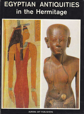 B. Piotrovsky (ed.), Egyptian Antiquities in the Hermitage, Aurora Art Publishers, Leningrad 1974