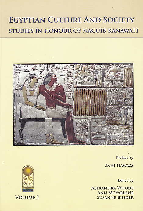 Alexandra Woods, Ann mcFarlane, Susanne Binder, Egyptian Culture and Society, Studies in Honour of Naguib Kanawati, vol. 1 Supplement aux annales du service des antiquites de L'Egypte Cahier N 38, Publications du Conseil Supreme des Antiquites de L'Egypte 2010