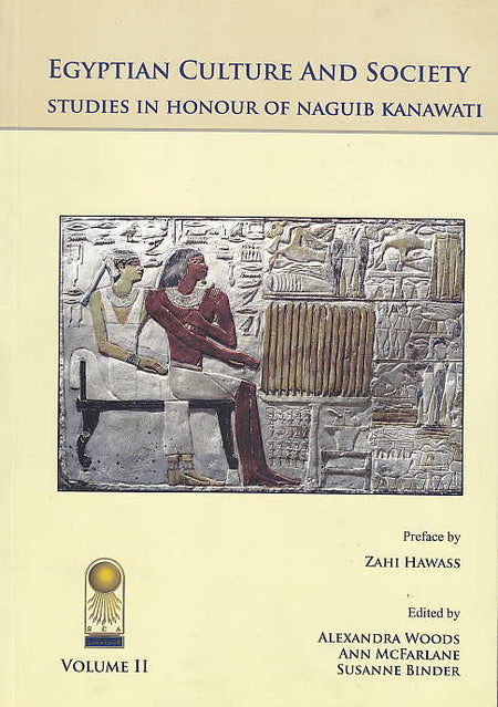 Alexandra Woods, Ann mcFarlane, Susanne Binder, Egyptian Culture and Society, Studies in Honour of Naguib Kanawati, vol. 2, Supplement aux annales du service des antiquites de L'Egypte Cahier N 38, Publications du Conseil Supreme des Antiquites de L'Egypte 2010
