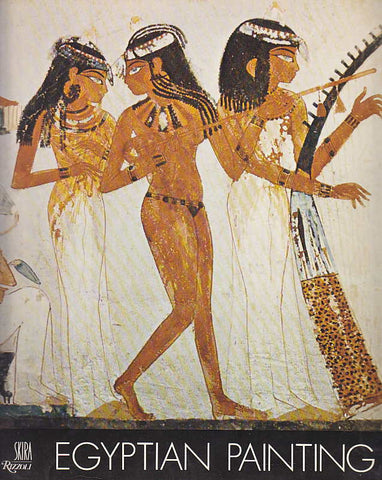 Arpag Mekhitarian, Egyptian Painting, Skira/Rizzoli, New York 1978