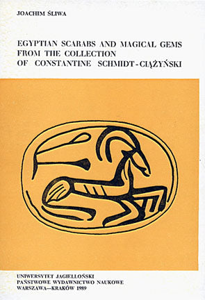 Joachim Sliwa, Egyptian Scarabs and Magical Gems from the Collection of Constantine Schmidt-Ciazynski, Jagiellonian University, Cracow 1989