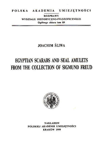 Joachim Sliwa, Egyptian Scarabs and Seal Amulets from the Collection of Sigmund Freud, Cracow 1999
