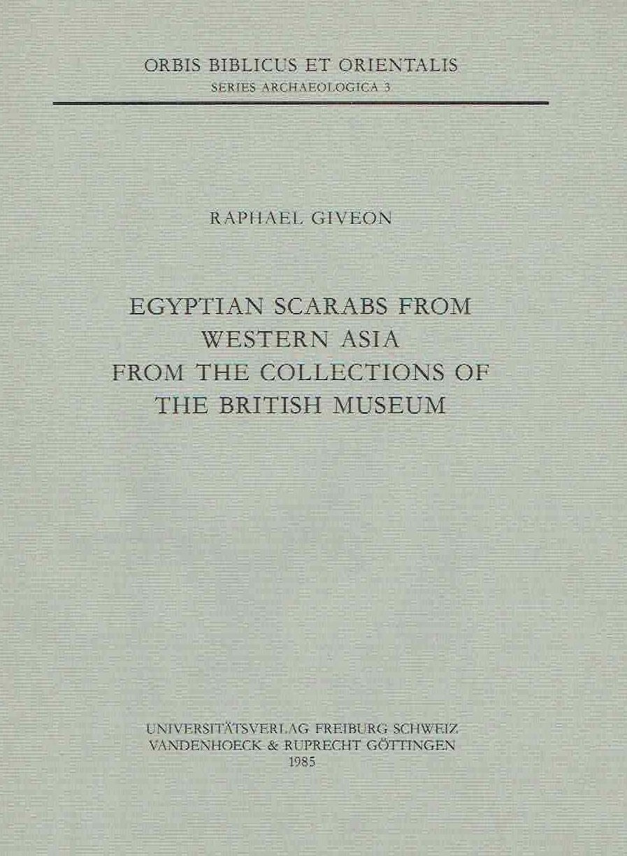 Raphael Giveon, Egyptian Scarabs from Western Asia from the Collections of the British Museum, Orbis Biblicus et Orientalis, Series Archaeologica 3, Universitatsverlag Freiburg Schweiz Vandenhoeck & Ruprecht, Gottingen 1985