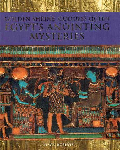 Alison Roberts, Golden Shrine, Goddess Queen Egypt's Anointing Mysteries, North Gate 2008