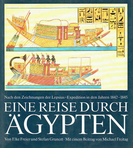 Elke Freier, Stefan Grunert, Eine Reise durch Agypten, Nach den Zeichnungen der Lepsius-Expedition in den Jahren 1842-1845, Henschelverlag Berlin 1984