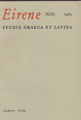 Eirene (XIX), 1982, Studia Graeca et Latina, Academia Praha 1982