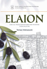 Tomasz Waliszewski, Elaion, Olive Oil Production in Roman and Byzantine Syria Palestine, PAM Monograph Series volume 6, Polish Centre of Mediterranean Archaeology, University of Warsaw 2014