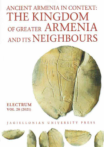 Ancient Armenia in Context, The Kingdom of Greater Armenia and its Neighbours, Electrum, vol. 28 (2021), edited by Edward Dabrowa, Jagiellonian University Press, Cracow 2021
