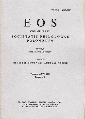 EOS. Commentarii Societatis Philologae Polonorum, Volumen LXXVII, 1989, Fasciculus 1, Wratislaviae-Cracoviae-Varsoviae 1989