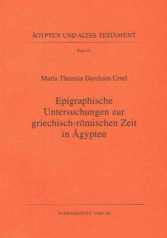Maria Theresa Derchain-Urtel, Epigraphische Untersuchungen zur griechisch-romischen Zeit in Agypten, Agypten und Altes Testament Band 43, Harrassowitz Verlag, Wiesbaden 1999