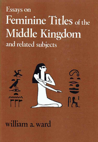 William A. Ward, Essays on Feminine Titles of the Middle Kingdom and Related Subjects, American University of Beirut  1986