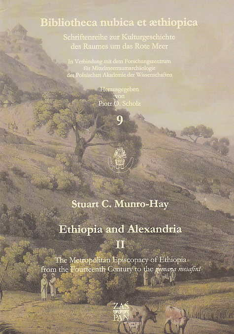 Stuart C. Munro-Hay, Ethiopia and Alexandria II, The Metropolitan Episcopacy of Ethiopia from the Fourteens Century to the zemana mesafint, Bibliotheca nubica et aethiopica 9, ZAS PAN, Warszawa 2005