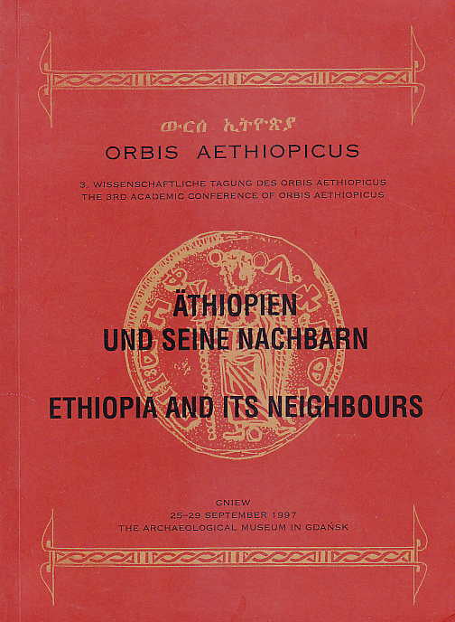 Orbis Aethiopicus, 3. Wissentschaftliche Tagnung des Orbis Aethiopicus, the 3rd Academic Conference of Orbis Aethiopicus, Äthiopien und seine Nachbarn, Ethiopia and its Neighbours, The Archaeological Museum in Gdansk, Gniew 1997