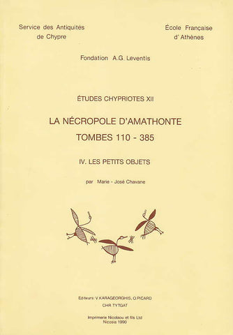 Marie-Jose Chavane, La Necropole D'Amathonte Tombes 110-385, IV. Les petits objects, Etudes Chypriotes XII, Fondation A.G. Leventis, Nicosia 1990