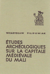 Wladyslaw Filipowiak, Études archéologiques sur la capitale médiévale du Mali, Muzeum Narodowe w Szczecinie 1979