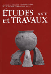 Etudes et Travaux XXIII, Centre D'Archeologie Mediterraneenne de L'Academie Polonaises des Sciences, Varsovie 2010