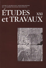 Etudes et Travaux XXI, Centre D'Archeologie Mediterraneenne de L'Academie Polonaises des Sciences, Varsovie 2007